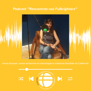 [PODCAST] Anne Socquet : entre recherche en sismologie et aventure familiale en Californie